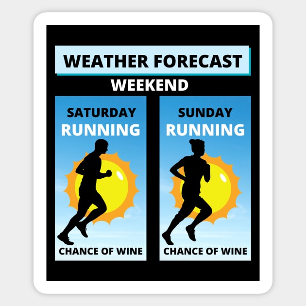 Weekend Forecast. Running With A Chance Of Wine Sticker by Dreanpitch